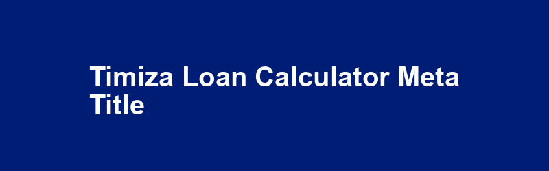 Timiza Loan Calculator Meta Title